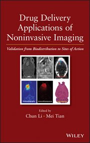 Drug Delivery Applications of Noninvasive Imaging : Validation from Biodistribution to Sites of Action cover image