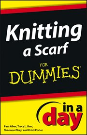 Knitting a Scarf in a Day for Dummies cover image