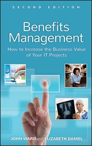 Benefits Management : How to Increase the Business Value of Your IT Projects cover image