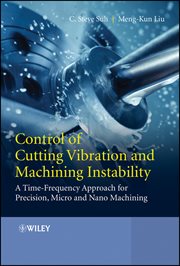 Control of Cutting Vibration and Machining Instability : A Time-Frequency Approach for Precision, Micro and Nano Machining cover image