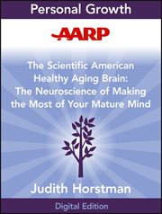 AARP the Scientific American Healthy Aging Brain : The Neuroscience of Making the Most of Your Mature Mind cover image