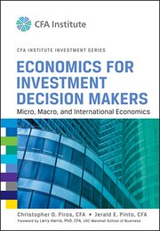 Economics for Investment Decision Makers : Micro, Macro, and International Economics cover image