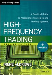 High-Frequency Trading : A Practical Guide to Algorithmic Strategies and Trading Systems cover image
