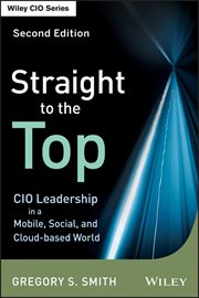 Straight to the Top : CIO Leadership in a Mobile, Social, and Cloud-based World cover image