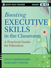 Boosting Executive Skills in the Classroom : A Practical Guide for Educators cover image