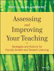 Assessing and Improving Your Teaching : Strategies and Rubrics for Faculty Growth and Student Learning cover image