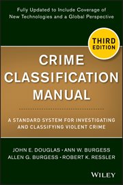Crime Classification Manual : A Standard System for Investigating and Classifying Violent Crime cover image