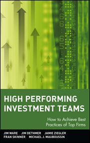 High Performing Investment Teams : How to Achieve Best Practices of Top Firms cover image