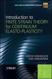 Introduction to Finite Strain Theory for Continuum Elasto-Plasticity cover image