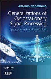 Generalizations of Cyclostationary Signal Processing : Spectral Analysis and Applications cover image