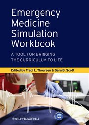 Emergency Medicine Simulation Workbook : A Tool for Bringing the Curriculum to Life cover image
