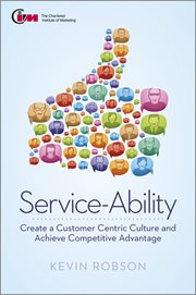 Service-Ability : Create a Customer Centric Culture and Achieve Competitive Advantage cover image