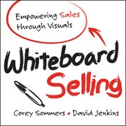 Whiteboard Selling : Empowering Sales Through Visuals cover image