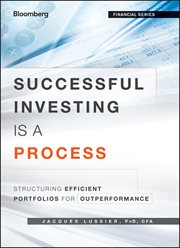 Successful Investing Is a Process : Structuring Efficient Portfolios for Outperformance cover image