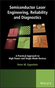 Semiconductor Laser Engineering, Reliability and Diagnostics : A Practical Approach to High Power and Single Mode Devices cover image