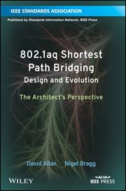 802.1aq Shortest Path Bridging Design and Evolution : The Architect's Perspective cover image