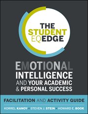 The Student EQ Edge : Emotional Intelligence and Your Academic and Personal Success: Facilitation and Activity Guide cover image