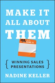 Make It All About Them : Winning Sales Presentations cover image