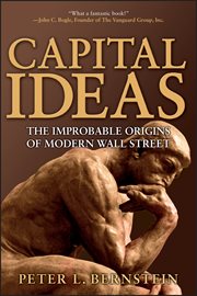 Capital Ideas : The Improbable Origins of Modern Wall Street cover image