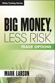 Big Money, Less Risk : Trade Options cover image