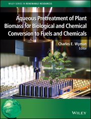 Aqueous Pretreatment of Plant Biomass for Biological and Chemical Conversion to Fuels and Chemicals cover image