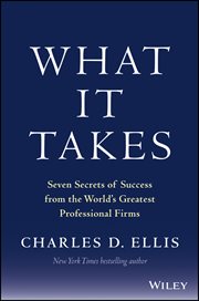 What It Takes : Seven Secrets of Success from the World's Greatest Professional Firms cover image