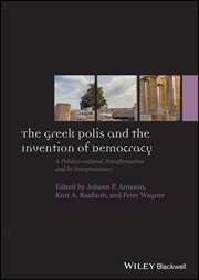The Greek Polis and the Invention of Democracy : A Politico-cultural Transformation and Its Interpretations cover image
