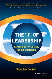 The "I" of Leadership : Strategies for Seeing, Being and Doing cover image