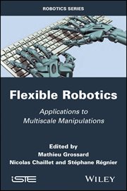 Flexible Robotics : Applications to Multiscale Manipulations cover image