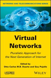 Virtual Networks : Pluralistic Approach for the Next Generation of Internet cover image