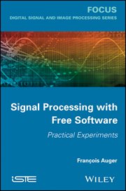 Signal Processing With Free Software : Practical Experiments cover image