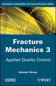 Fracture Mechanics 3 : Applied Quality Control cover image
