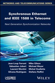Synchronous Ethernet and IEEE 1588 in Telecoms : Next Generation Synchronization Networks cover image