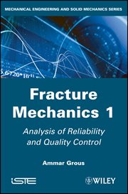 Fracture Mechanics 1 : Analysis of Reliability and Quality Control cover image