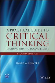 A Practical Guide to Critical Thinking : Deciding What to Do and Believe cover image