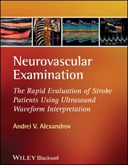 Neurovascular Examination : The Rapid Evaluation of Stroke Patients Using Ultrasound Waveform Interpretation cover image
