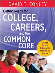 Getting Ready for College, Careers, and the Common Core : What Every Educator Needs to Know cover image