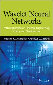 Wavelet Neural Networks : With Applications in Financial Engineering, Chaos, and Classification cover image
