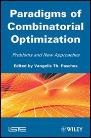 Paradigms of Combinatorial Optimization : Problems and New Approaches cover image