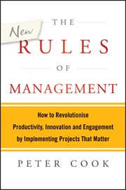 The New Rules of Management : How to Revolutionise Productivity, Innovation and Engagement by Implementing Projects That Matter cover image