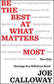 Be the Best at What Matters Most : The Only Strategy You will Ever Need cover image