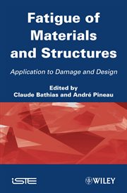 Fatigue of Materials and Structures : Application to Damage and Design cover image