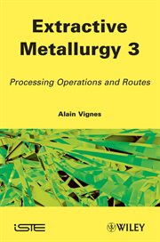 Extractive Metallurgy 3 : Processing Operations and Routes cover image