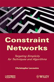Constraint Networks : Targeting Simplicity for Techniques and Algorithms cover image