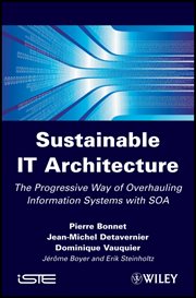 Sustainable IT Architecture : The Progressive Way of Overhauling Information Systems with SOA cover image