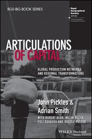 Articulations of Capital : Global Production Networks and Regional Transformations cover image