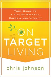 On Target Living : Your Guide to a Life of Balance, Energy, and Vitality cover image