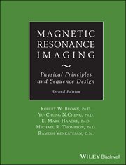 Magnetic Resonance Imaging : Physical Principles and Sequence Design cover image