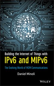 Building the Internet of Things With IPv6 and MIPv6 : The Evolving World of M2M Communications cover image