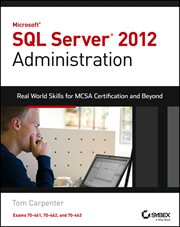 Microsoft SQL Server 2012 Administration : Real-World Skills for MCSA Certification and Beyond (Exams 70-461, 70-462, and 70-463) cover image